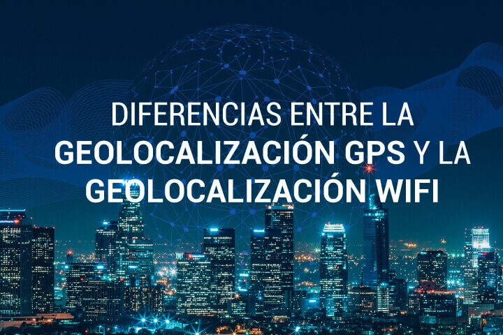 Diferencia entre la geolocalizacion GPS y la geolocalizacion WIFI